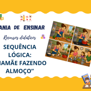 Sequência lógica - Mamãe fazendo almoço