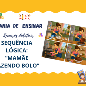 Sequência lógica - Mamãe fazendo bolo